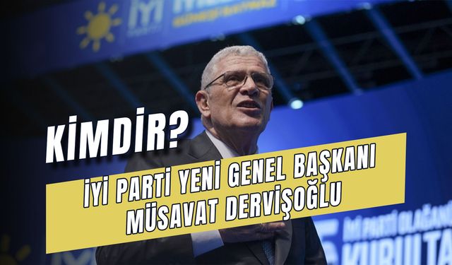 İYİ Parti Yeni Başkanı Müsavat Dervişoğlu Kimdir? Kaç Yaşında? Nereli? Ne İş Yapar?