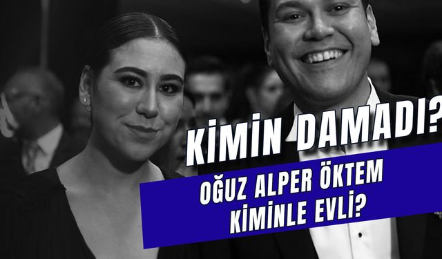 Martı CEO'su Oğuz Alper Öktem Kiminle Evli? Eşi Kim? Kimin Damadı?