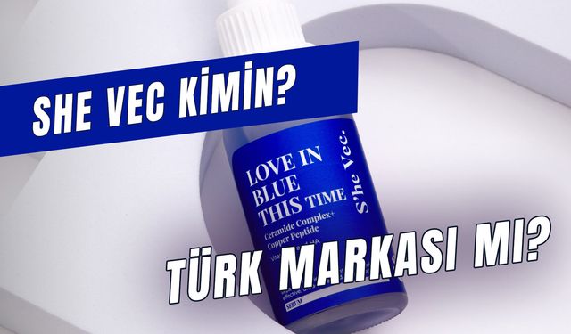 She Vec Kimin? Türk Markası Mı? Sahibi Kim?