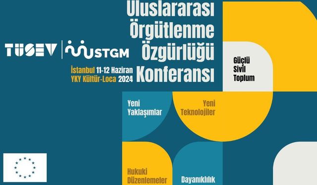 “Güçlü Sivil Toplum” İçin Uluslararası Örgütlenme Özgürlüğü Konferansı 11-12 Haziran’da İstanbul’da