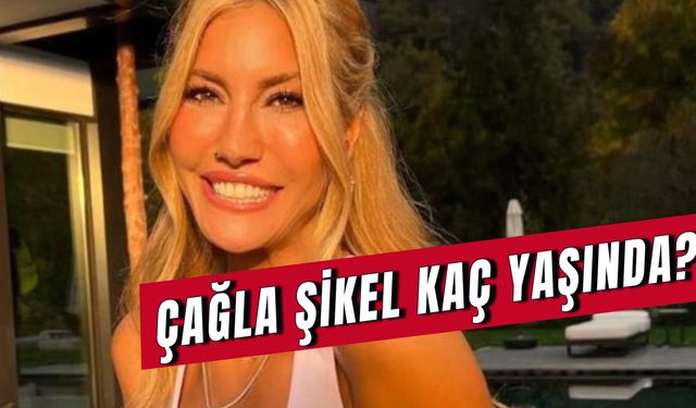 Çağla Şikel Kaç Yaşında? Nereli? Kaç çocuğu Var?