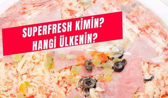 Superfresh Kimin? Hangi Ülkenin? Türk Malı Mı?