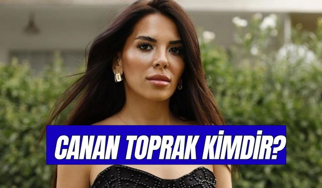 Canan Toprak Kimdir? Kaç Yaşında? Nereli?