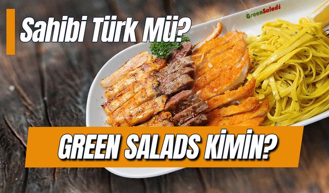 Green Salads Kimin? Türk Markası Mı? Sahibi Kim?