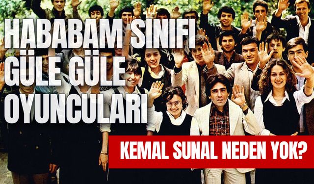 Hababam Sınıfı Güle Güle Oyuncuları! Kemal Sunal Neden Yok? Ne Zaman Çekildi?