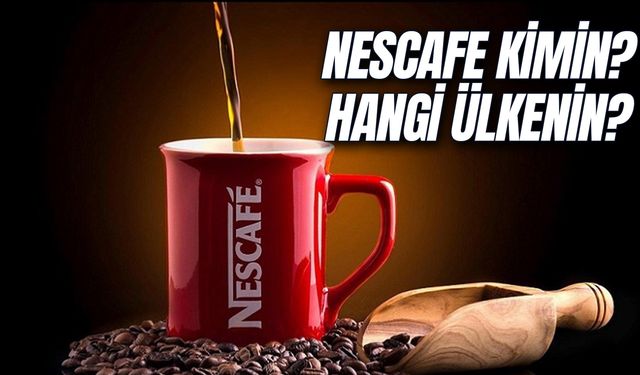 Nescafe Hangi Ülkenin? Kimin? Nerede Üretiliyor?