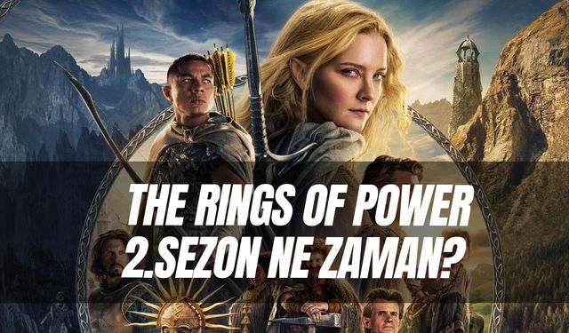 The Rings of Power 2. Sezon Ne Zaman? Hangi Zamanda Geçiyor? Güç Yüzükleri 2.Sezon Fragman Çıktı Mı?