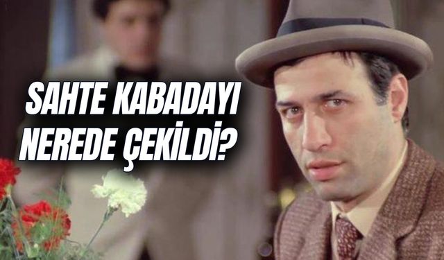 Sahte Kabadayı Nerede Çekildi? Kaç Yapımı? Oyuncuları Kim?