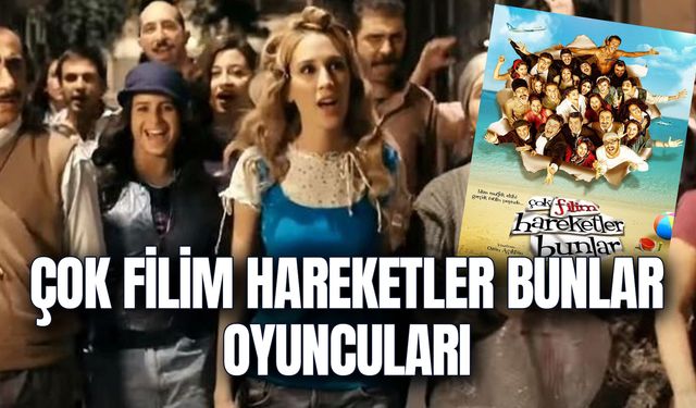 Çok Filim Hareketler Bunlar Oyuncuları! Konusu Ne? Hangi Platformda İzlenir?