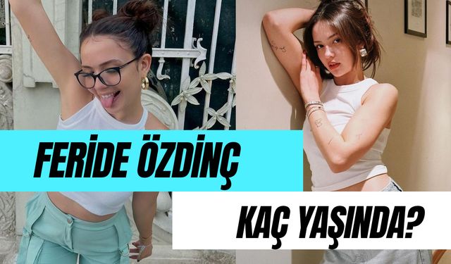 Feride Özdinç Kaç Yaşında? Nereli?