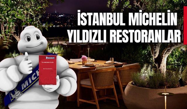 İstanbul’da Michelin Yıldızlı Restoranlar Listesi! Michelin Rehberi ile İstanbul Restoranları...