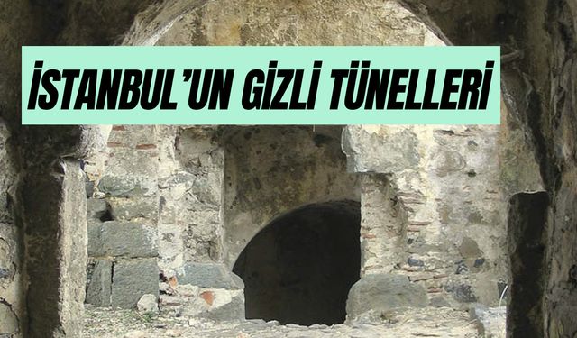 Bu Geçitler Sırlarla Dolu! İstanbul'un Gizli Tünelleri