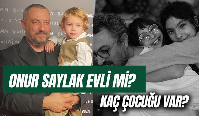 Onur Saylak Evli Mi? Kaç Çocuğu Var?