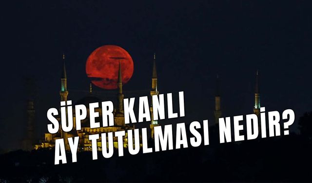 Süper Kanlı Ay Tutulması Nedir? Burçlara Etkisi!