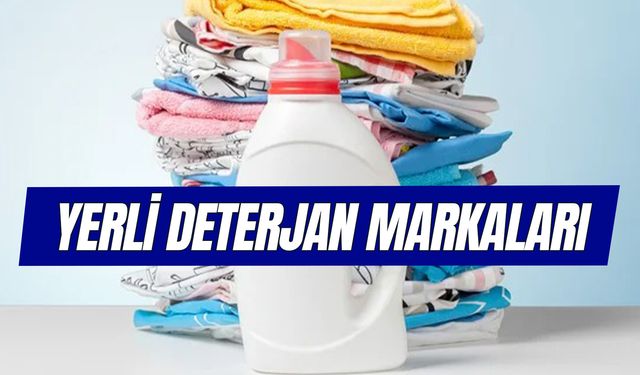 Yerli Deterjan Markaları! Türk Malı Deterjan Markaları Hangileri?