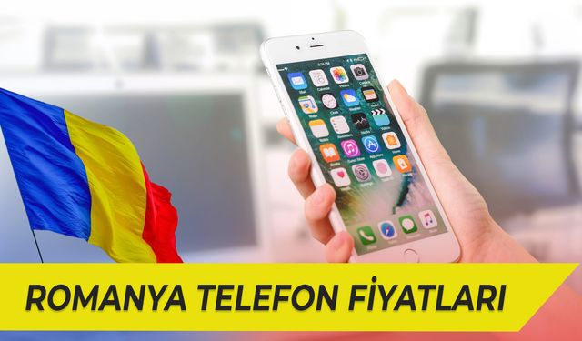 Romanya Telefon Fiyatları 2024: iPhone 16 Pro Max, Samsung Fiyatı