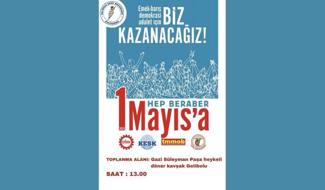 Gelibolu Emek Dayanışma Platformu'ndan 1 Mayıs çağrısı: Birleşe birleşe kazanacağız!