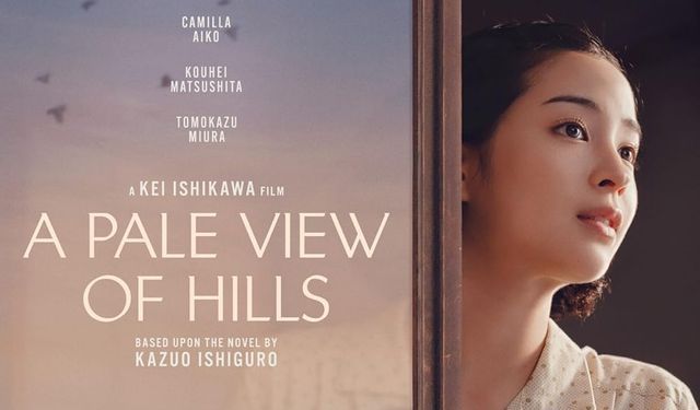 Kazuo Ishiguro'nun " A Pale Of Hills" romanı sinemaya uyarlandı