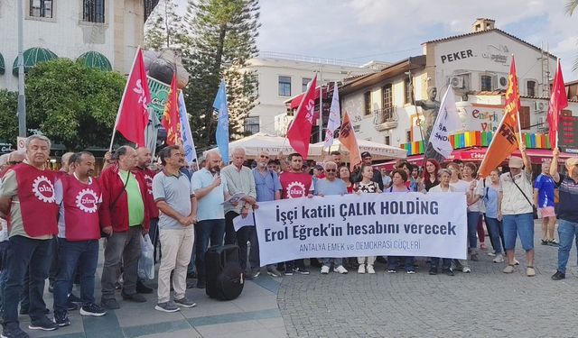 Antalya Emek ve Demokrasi Güçleri: Çalık Holding patronları fiilen öldürüyor