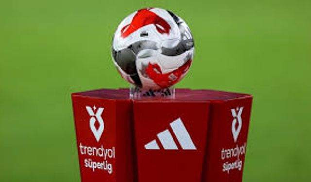 Trendyol Süper Lig'de 3. ve 4. hafta programı açıklandı