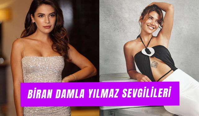 Biran Damla Yılmaz Sevgilileri: İlker Kaleli’den Abdurrahman Aydın’a Ünlü Oyuncunun Aşk Hayatı!