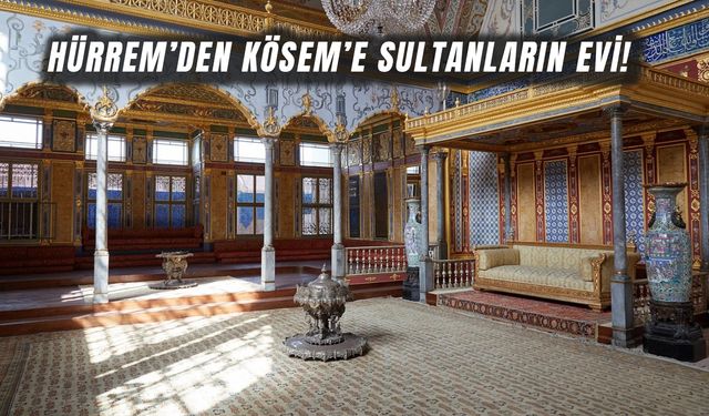Entrika, Aşk ve Güç: Topkapı Sarayı’nın Harem Kapılarını Aralıyoruz!