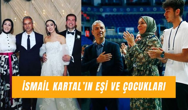 İsmail Kartal'ın Eşi Kimdir? Çocukları ve Aile Hayatı Hakkında Bilinmeyenler…