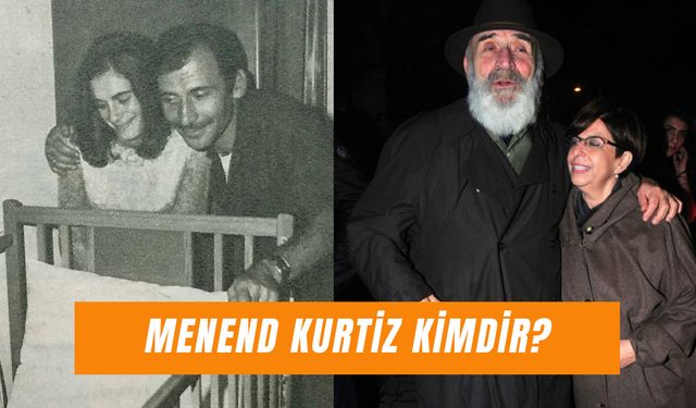 Menend Kurtiz Kimdir? Tuncel Kurtiz'in Eşi Yaşıyor Mu?