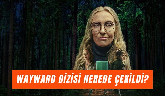 Wayward Dizisi Nerede Çekildi? Tall Pines Kasabası Gerçek Mi?