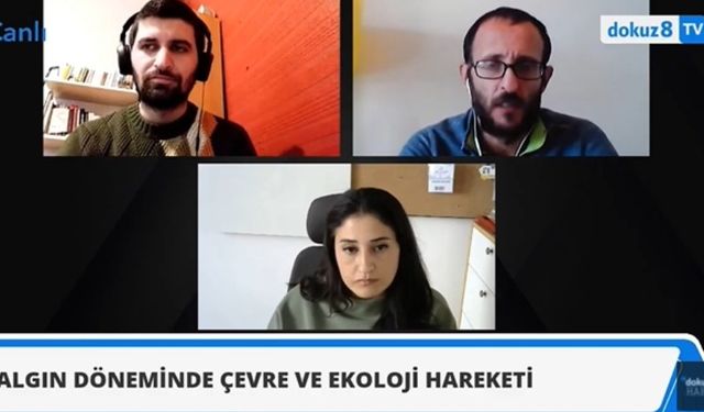 Pandemi döneminde ekoloji ve çevre sorunları: "Ekoloji direnişlerine yönelik baskı daha da arttı"