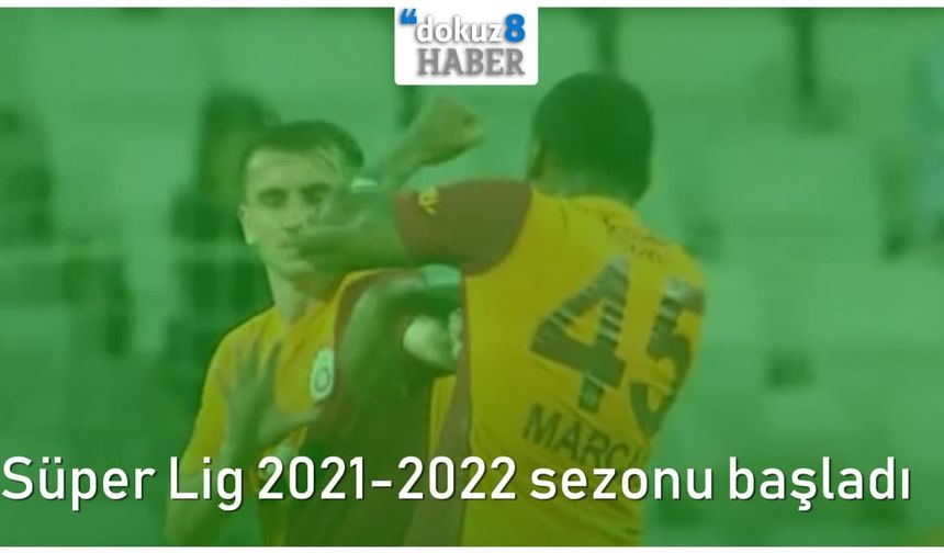 Süper Lig 2021-2022 sezonu başladı