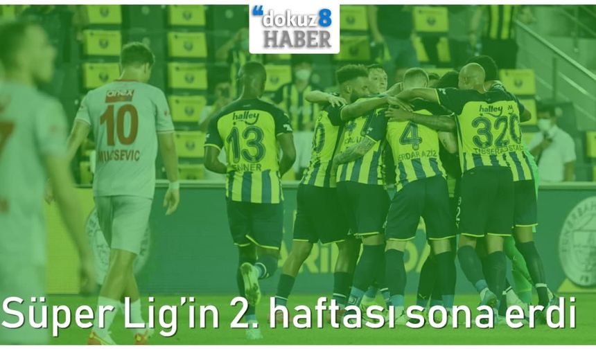 dokuz8GÜNDEM Spor | Süper Lig'de 2. hafta sona erdi