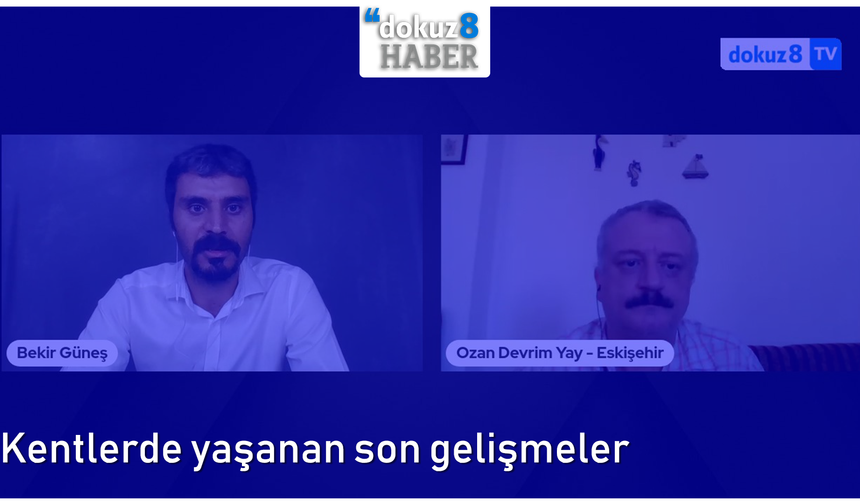 #dokuz8YEREL | Kentlerde yaşanan son gelişmeler