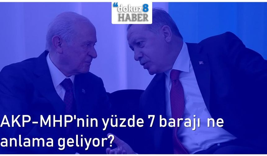 dokuz8HAFTADAN KALAN | AKP-MHP'nin yüzde 7 barajı ne anlama geliyor?
