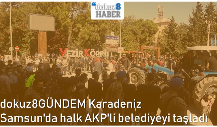 dokuz8GÜNDEM Karadeniz | Samsun'da halk AKP'li belediyeyi taşladı
