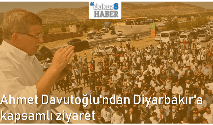 dokuz8GÜNDEM Diyarbakır | Ahmet Davutoğlu'ndan Diyarbakır'a kapsamlı ziyaret
