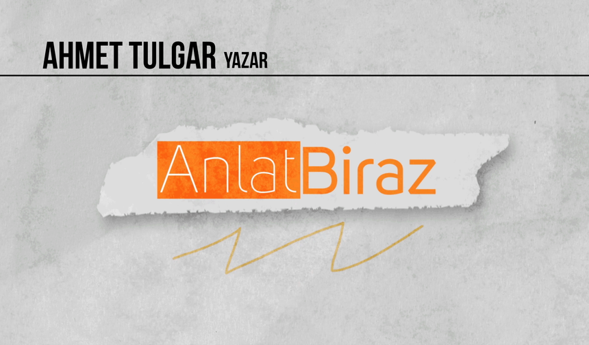Anlat Biraz | Konuk: Yazar Ahmet Tulgar