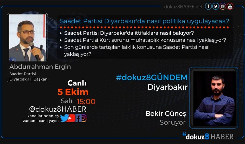 dokuz8GÜNDEM Diyarbakır | Saadet Partisi Diyarbakır'da nasıl politika uygulayacak?