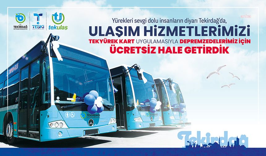 Tekirdağ Büyükşehir’den kentteki depremzedelere ücretsiz ulaşım hizmeti