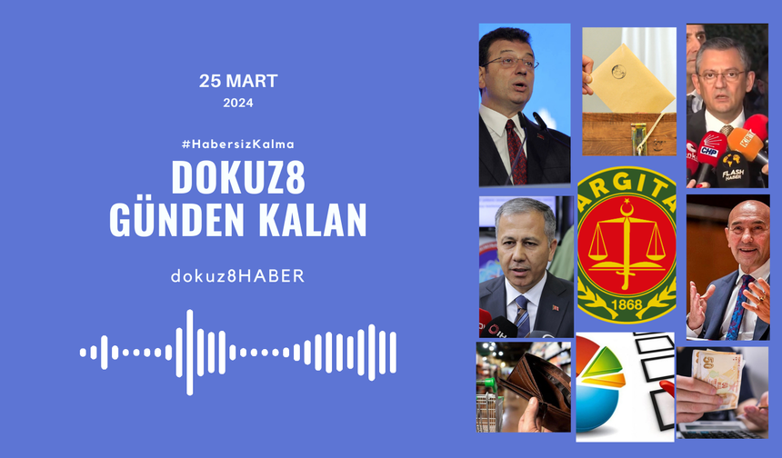 Günden Kalan | İmamoğlu iktidara yüklendi; Erdoğan ise DEM Parti'yi hedef aldı: 25 Mart'ta neler yaşandı?