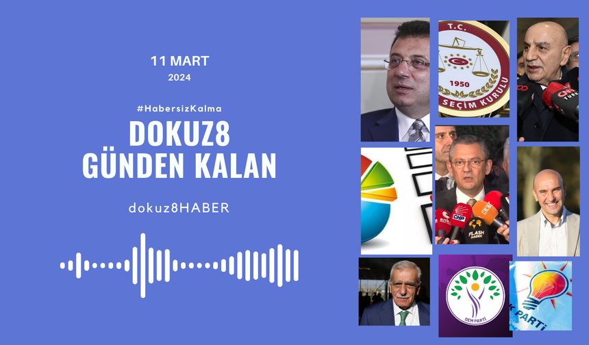 Günden Kalan | İmamoğlu, Kurum'a tepki gösterdi, seçim anketleri gündemi belirledi: 11 Mart'ta neler yaşandı?