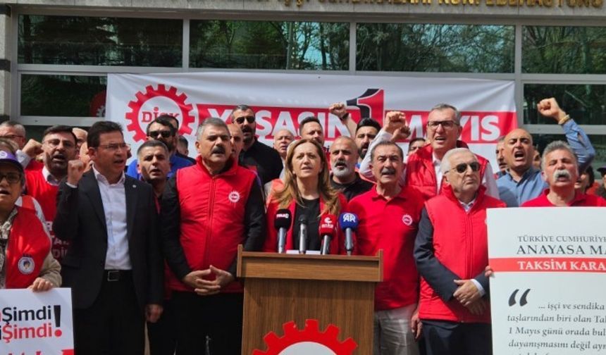 DİSK Genel Başkanı Çerkezoğlu duyurdu: 1 Mayıs Taksim'de kutlanacak
