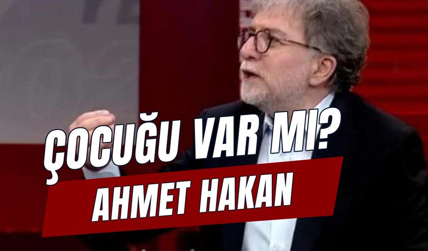 Ahmet Hakan'ın Çocuğu Var Mı? Ünlü Gazeteci Evli Mi?