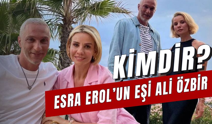 Ali Özbir Kimdir? Esra Erol'un Eşi Kaç Yaşında?