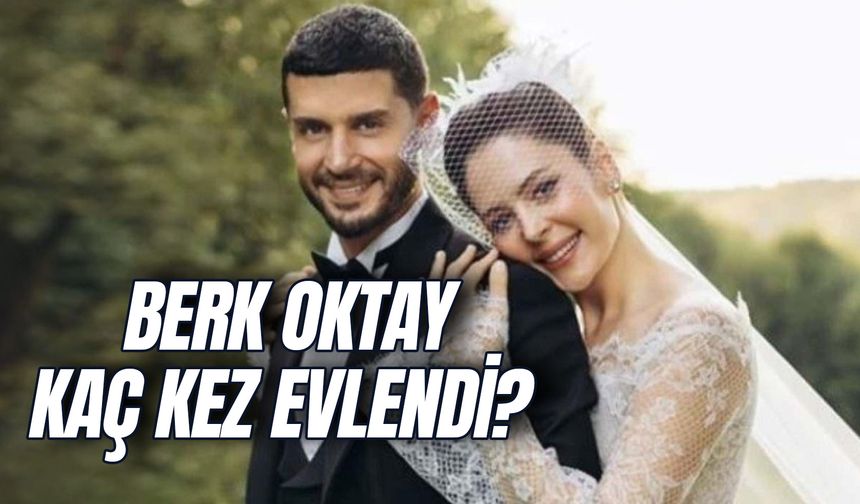 Berk Oktay Kaç Kez Evlendi? Kaç Çocuğu Var? İlk Eşi Kim?