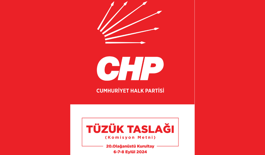 CHP Tüzük Taslağı paylaşıldı: Önemli değişiklikleri var