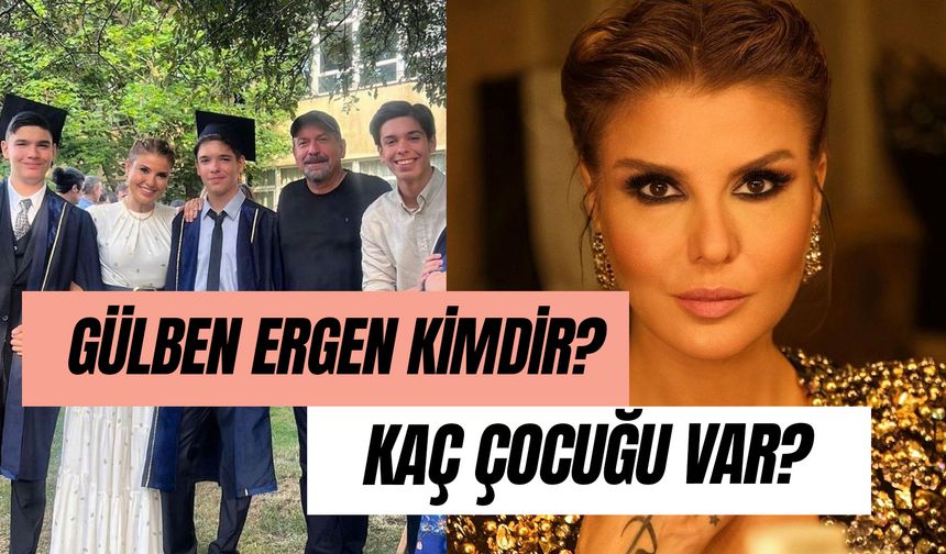 Gülben Ergen’in Kaç Çocuğu Var? Çocuklarının Babası Kimdir?