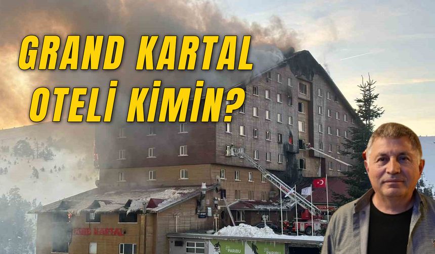 Grand Otel Kartalkaya Kimin? Halit Ergül Kimdir?