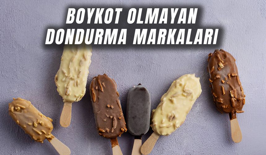 Boykot Olmayan Dondurma Markaları: Yerli Üretim Dondurmalar!