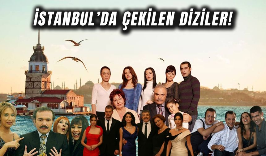 Bu Dizilerde İstanbul Başroldeydi! Avrupa Yakası’ndan Aşk-ı Memnu’ya İstanbul’da Çekilen Diziler